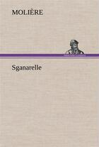 Couverture du livre « Sganarelle » de Moliere aux éditions Tredition