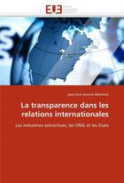 Couverture du livre « La transparence dans les relations internationales » de Batchom-P aux éditions Editions Universitaires Europeennes