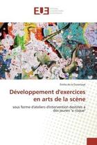 Couverture du livre « Developpement d'exercices en arts de la scene » de De La Durantaye-E aux éditions Editions Universitaires Europeennes