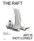 Couverture du livre « The raft ; art is (not) lonely » de Jan Fabre et Joanna De Vos aux éditions Lannoo