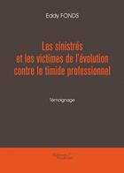 Couverture du livre « Les sinistrés et les victimes de l'évolution contre le timide professionnel » de Eddy Fonds aux éditions Baudelaire