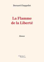 Couverture du livre « La flamme de la liberté » de Bernard Chappellet aux éditions Baudelaire