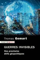 Couverture du livre « Guerres invisibles : nos prochains défis géopolitiques » de Thomas Gomart aux éditions Tallandier