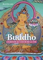 Couverture du livre « Buddho : l'amour au coeur de la vie » de Rene Bliard aux éditions Dervy