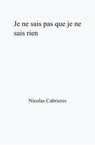 Couverture du livre « Je ne sais pas que je ne sais rien » de Cabrieres Nicolas aux éditions Librinova