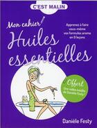 Couverture du livre « C'est malin cahier ; mon cahier huiles essentielles, c'est malin ! apprenez à faire vous-même vos formules aroma en 9 leçons » de Daniele Festy aux éditions Leduc