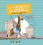 Couverture du livre « Les p'tits secrets de La Rochelle » de Thomas Brosset et Laetitia Landois aux éditions Geste