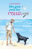 Couverture du livre « Mes yeux pour ton coeur » de Alice Quinn aux éditions Bookelis