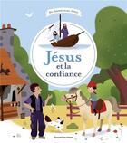 Couverture du livre « Jésus et la confiance » de Olivier Latik et Elodie Maurot aux éditions Bayard Soleil