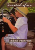 Couverture du livre « Souvenirs d'enfance » de Ducourneau Philippe aux éditions Le Lys Bleu