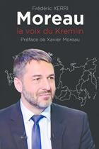 Couverture du livre « MOREAU La voix du Kremlin » de Frédéric Xerri aux éditions Thebookedition.com