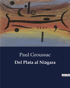 Couverture du livre « Del plata al niagara » de Paul Groussac aux éditions Culturea