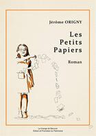 Couverture du livre « Les petits papiers » de Jerome Origny aux éditions La Grange De Mercure