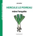 Couverture du livre « Les bidules chouettes : Hercule le poireau mène l'enquête » de Julie Bullier aux éditions La Poule Qui Pond