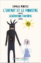 Couverture du livre « L'enfant et le monstre ; génération fantôme » de Camille Rebetez aux éditions Passages