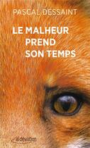 Couverture du livre « Le malheur prend son temps » de Dessaint Pascal aux éditions La Deviation
