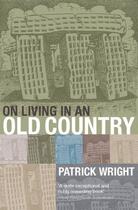Couverture du livre « On Living in an Old Country: The National Past in Contemporary Britain » de Wright Patrick aux éditions Oup Oxford