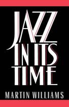 Couverture du livre « Jazz in Its Time » de Williams Martin aux éditions Oxford University Press Usa