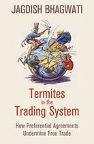 Couverture du livre « Termites in the Trading System: How Preferential Agreements Undermine » de Jagdish Bhagwati aux éditions Oxford University Press Usa