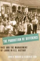 Couverture du livre « The Production of Difference: Race and the Management of Labor in U.S. » de Esch Elizabeth D aux éditions Oxford University Press Usa