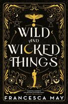 Couverture du livre « WILD AND WICKED THINGS » de Francesca May aux éditions Orbit