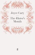 Couverture du livre « The horse's Mouth » de Joyce Cary aux éditions Faber And Faber Digital