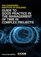 Couverture du livre « Guide to Good Practice in the Management of Time in Complex Projects » de N.C. aux éditions Wiley-blackwell