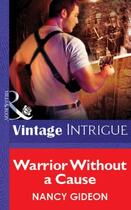 Couverture du livre « Warrior Without a Cause (Mills & Boon Vintage Intrigue) » de Nancy Gideon aux éditions Mills & Boon Series