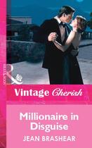 Couverture du livre « Millionaire in Disguise (Mills & Boon Vintage Cherish) » de Jean Brashear aux éditions Mills & Boon Series