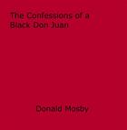 Couverture du livre « The Confessions of a Black Don Juan » de Donald Mosby aux éditions Epagine