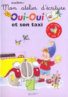 Couverture du livre « Mon atelier d'ecriture ; oui-oui et son taxi » de Enid Blyton aux éditions Le Livre De Poche Jeunesse