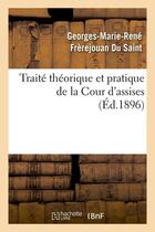 Couverture du livre « Traite theorique et pratique de la cour d'assises (ed.1896) » de Frerejouan Du Saint aux éditions Hachette Bnf