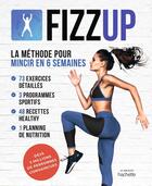 Couverture du livre « Fizzup : la méthode pour mincir en 6 semaines » de  aux éditions Hachette Pratique