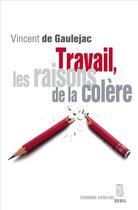 Couverture du livre « Travail, les raisons de la colère » de Vincent De Gaulejac aux éditions Seuil