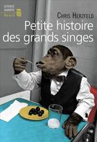 Couverture du livre « Petite histoire des grands singes » de Chris Herzfeld aux éditions Seuil