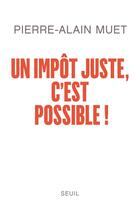 Couverture du livre « Un impôt juste, c'est possible ! » de Muet/Pierre-Alain aux éditions Seuil