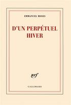 Couverture du livre « D'un perpétuel hiver » de Emmanuel Moses aux éditions Gallimard