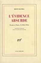 Couverture du livre « Essais et notes, I : L'Évidence absurde : (1926-1934) » de Rene Daumal aux éditions Gallimard