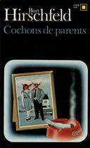 Couverture du livre « Cochons de parents » de Burt Hirschfeld aux éditions Gallimard