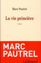 Couverture du livre « La vie princière » de Marc Pautrel aux éditions Gallimard