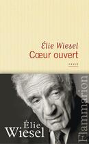 Couverture du livre « Coeur ouvert » de Elie Wiesel aux éditions Flammarion