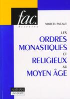 Couverture du livre « Ordres Monast. Et Religieux Au Moyen-Age » de Marcel Pacaut aux éditions Nathan