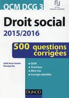 Couverture du livre « QCM DCG 3 ; droit social ; 500 questions corrigées édition 2015-2016 » de Veronique Roy et Judith Hector-Daniere aux éditions Dunod