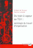Couverture du livre « Du train a vapeur au tgv - sociologie du travail d'organisation » de Terssac (De) G aux éditions Puf