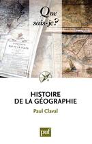 Couverture du livre « Histoire de la géographie (4e édition) » de Paul Claval aux éditions Que Sais-je ?