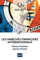 Couverture du livre « Les marchés financiers internationaux (3e édition) » de Joanne Hamet et Patrice Fontaine aux éditions Que Sais-je ?