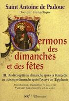 Couverture du livre « Sermons des dimanches et des fetes Tome 3 ; du dix-septième dimanche après la pentcôte au troisième dimanche après l'octave de l'épiphanie » de Antoine De aux éditions Cerf