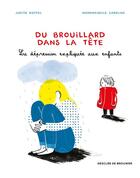 Couverture du livre « Du brouillard dans la tête ; la dépression expliquée aux enfants » de Mademoiselle Caroline et Judith Rieffel aux éditions Desclee De Brouwer
