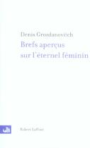 Couverture du livre « Brefs apercus sur l'eternel feminin » de Denis Grozdanovitch aux éditions Robert Laffont