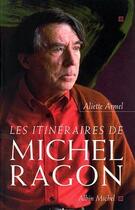 Couverture du livre « Les itinéraires de Michel Ragon » de Aliette Armel aux éditions Albin Michel